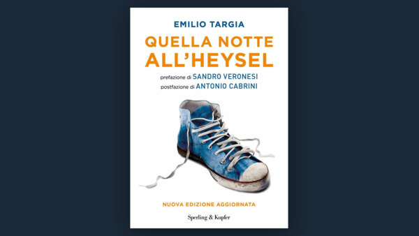 LIBRI DI SPORT: "QUELLA NOTTE ALL’HEYSEL"