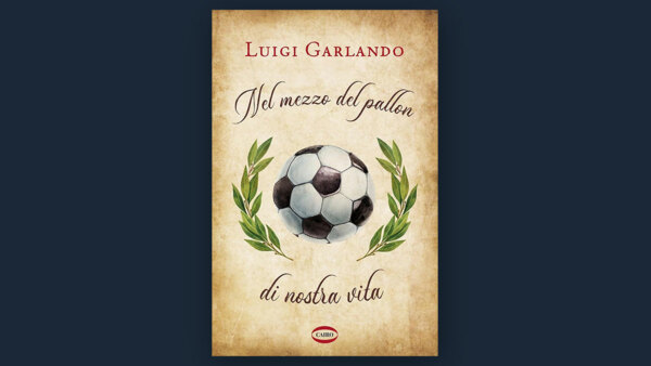 LIBRI DI SPORT: "NEL MEZZO DEL PALLON DI NOSTRA VITA"